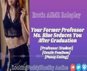 ASMR | Your Former Professor Ms Blue Seduces You [Gentle FemDom] [Pussy Eating] [MILF] from erotic pussy licking techniques