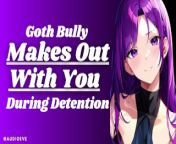SFW Goth Bully Makes Out With You During Detention | Enemies to Lovers ASMR Audio Roleplay from big dick 14