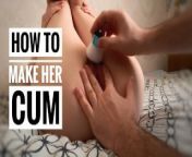 HOW TO MAKE A GIRL CUM. Female edging from daddy came in me