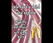 Lets have a drink and explore the sinky satin fetish with sissy bruce from fun audio